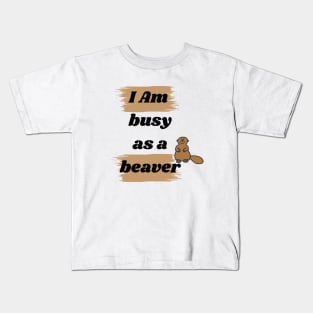 Busy as a Beaver - Get Creative with Typographic Design! Kids T-Shirt